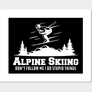 Alpine Skiing don't follow me I do stupid things Posters and Art